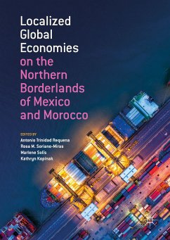 Localized Global Economies on the Northern Borderlands of Mexico and Morocco (eBook, PDF)