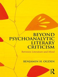 Beyond Psychoanalytic Literary Criticism (eBook, PDF) - Ogden, Benjamin H.