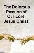 The Dolorous Passion of Our Lord Jesus... - Bild 1
