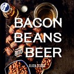Bacon, Beans, and Beer (eBook, ePUB)