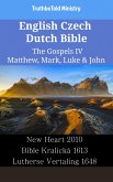 English Czech Dutch Bible - The Gospels IV - Matthew, Mark, Luke & John (eBook, ePUB)