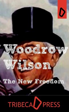 The New Freedom (eBook, ePUB) - Wilson, Woodrow