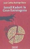 Ismaíl Kadaré : la gran estratagema