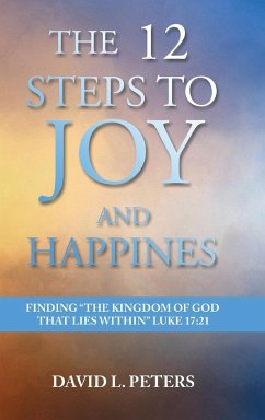 The 12 Steps to Joy and Happiness - Peters, David L