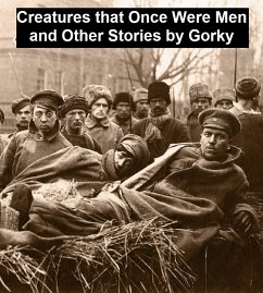 Creatures that Once Were Men and Other Stories (eBook, ePUB) - Gorky, Maxim