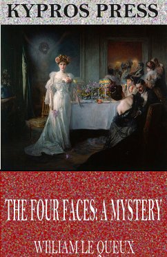 The Four Faces: A Mystery (eBook, ePUB) - Le Queux, William