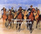 Hamlin Garland: 13 western novels (eBook, ePUB)