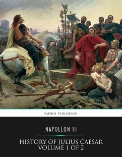 History of Julius Caesar Volume 1 of 2 (eBook, ePUB) - III, Napoleon