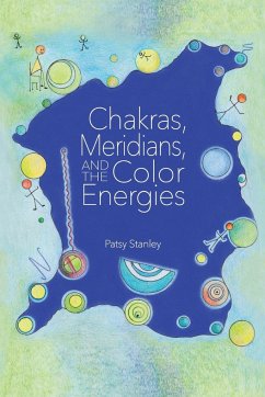Chakras, Meridians, and the Color Energies - Stanley, Patsy