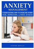 Anxiety Management Understanding How to Overcome Worry Fear, Depression, & Panic Attacks