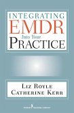Integrating EMDR Into Your Practice (eBook, ePUB)