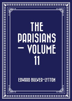 The Parisians — Volume 11 (eBook, ePUB) - Bulwer-Lytton, Edward