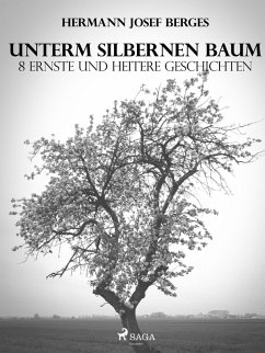 Unterm silbernen Baum. 8 ernste und heitere Geschichten (eBook, ePUB) - Berges, Hermann Josef