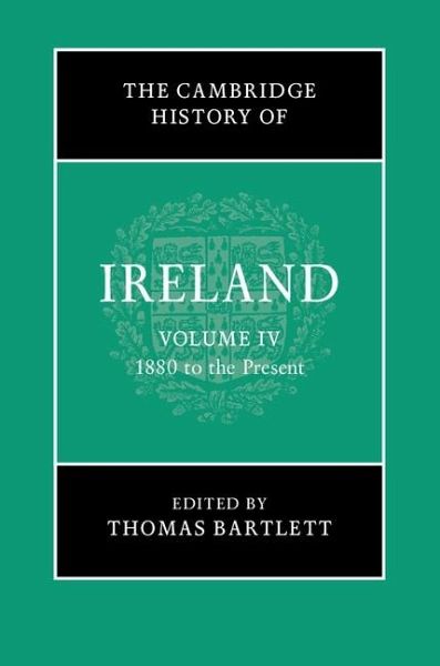 Cambridge History of Ireland: Volume 4, 1880 to the Present (eBook, ePUB) Cambridge History of Ireland: Volume 4, 1880 to the Present (eBook, ePUB)