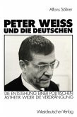 Peter Weiss und die Deutschen (eBook, PDF) Peter Weiss und die Deutschen (eBook, PDF)