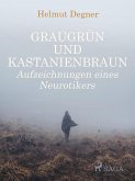 Graugrün und Kastanienbraun. Aufzeichnungen eines Neurotikers (eBook, ePUB)