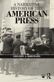 A Narrative History of the American Press (eBook, PDF) A Narrative History of the American Press (eBook, PDF)