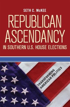 Republican Ascendancy in Southern U.S. House Elections (eBook, ePUB) - McKee, Seth C.