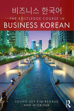The Routledge Course in Business Korean (eBook, PDF) - Kim-Renaud, Young-Key; Pak, Miok