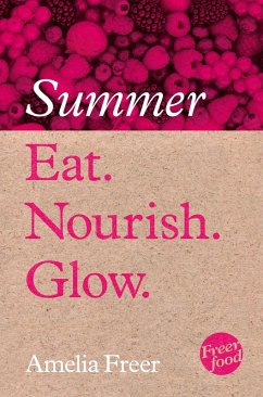 Eat. Nourish. Glow - Summer (eBook, ePUB) - Freer, Amelia