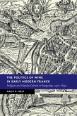 Politics of Wine in Early Modern France (eBook, ePUB)