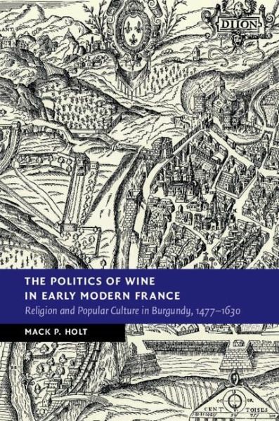 Politics of Wine in Early Modern France (eBook, ePUB) Politics of Wine in Early Modern France (eBook, ePUB)