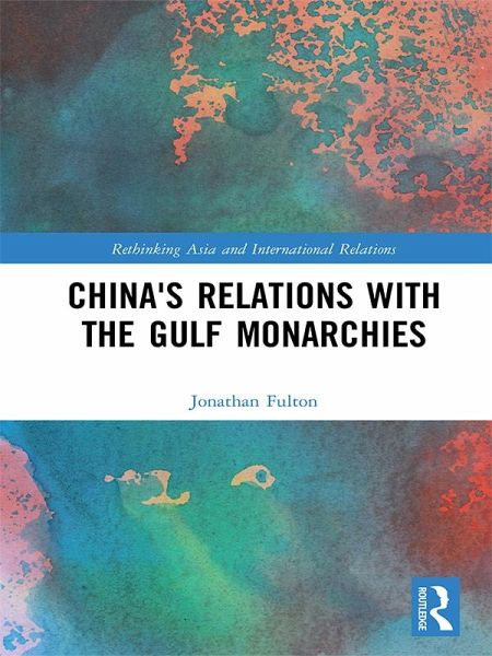 China's Relations with the Gulf Monarchies (eBook, ePUB)