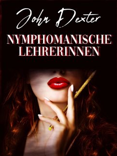 Nymphomanische Lehrerinnen (eBook, ePUB) Cover Nymphomanische Lehrerinnen (eBook, ePUB)