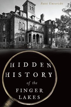 Hidden History of the Finger Lakes (eBook, ePUB) - Unvericht, Patti