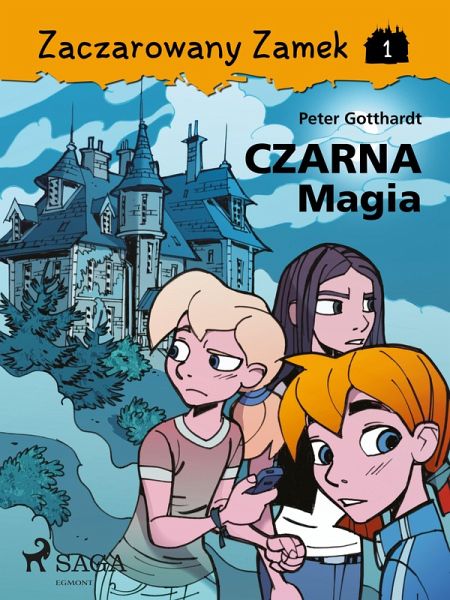 Zaczarowany Zamek 1 - Czarna Magia (eBook, ePUB) Zaczarowany Zamek 1 - Czarna Magia (eBook, ePUB)