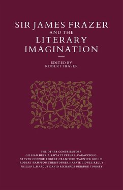 Sir James Frazer And The Literary Imagination (eBook, PDF) Sir James Frazer And The Literary Imagination (eBook, PDF)