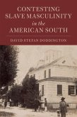 Contesting Slave Masculinity in the American South (eBook, ePUB)