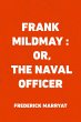 Frank Mildmay : Or, The Naval Officer... - Bild 1