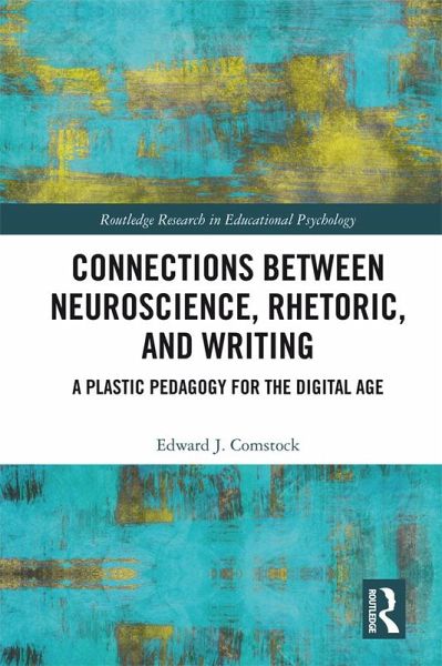 Connections Between Neuroscience, Rhetoric, and Writing (eBook, PDF) Connections Between Neuroscience, Rhetoric, and Writing (eBook, PDF)