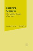 Becoming Cleopatra (eBook, PDF)