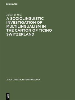 A sociolinguistic investigation of multilingualism in the Canton of Ticino Switzerland (eBook, PDF) - Heye, Jürgen B.