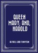 Queen Mary; and, Harold (eBook, ePUB) - Bild 1