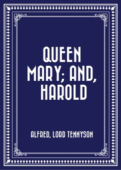 Queen Mary; and, Harold (eBook, ePUB) - Lord Tennyson, Alfred