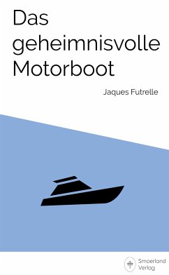 Das geheimnisvolle Motorboot (eBook, ePUB) - Futrelle, Jaques