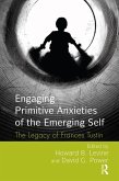 Engaging Primitive Anxieties of the Emerging Self (eBook, PDF)