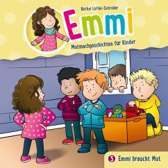 03: Emmi braucht Mut (MP3-Download) - Emmi - Mutmachgeschichten für Kinder; Löffel-Schröder, Bärbel