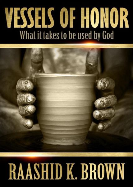 Vessels of Honor: What it takes to be used by God (eBook, ePUB) Vessels of Honor: What it takes to be used by God (eBook, ePUB)
