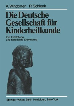Die Deutsche Gesellschaft für Kinderheilkunde (eBook, PDF) - Windorfer, A.; Schlenk, R.