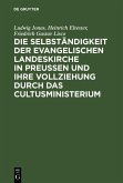 Die Selbständigkeit der evangelischen Landeskirche in Preussen und ihre Vollziehung durch das Cultusministerium (eBook, PDF)