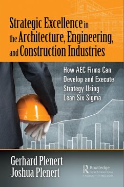 Strategic Excellence in the Architecture, Engineering, and Construction Industries (eBook, PDF) - Plenert, Gerhard; Plenert, Joshua