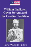 William Faulkner, Gavin Stevens, and the Cavalier Tradition (eBook, PDF)