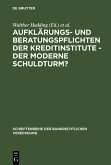 Aufklärungs- und Beratungspflichten der Kreditinstitute - Der moderne Schuldturm? (eBook, PDF)