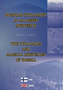 Bosnian pyramidit ja maagiset mysteerit - The pyramids and magical mysteries of Bosnia (eBook, ePUB) Bosnian pyramidit ja maagiset mysteerit - The pyramids and magical mysteries of Bosnia (eBook, ePUB)