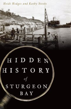Hidden History of Sturgeon Bay (eBook, ePUB) - Hodges, Heidi
