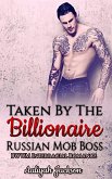 Taken By The Billionaire Russian Mob Boss (eBook, ePUB)